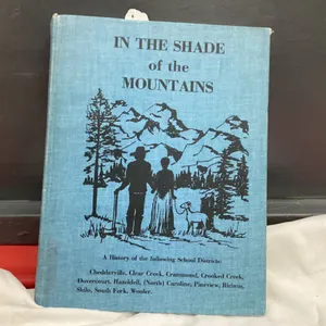 "IN THE SHADE OF THE MOUNTAINS" HISTORY BOOK -  CLEAR CREEK, CROOKED CREEK, CHEDDARVILLE ETC