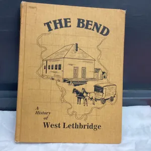 "THE BEND" HISTORY BOOK - WEST LETHBRIDGE