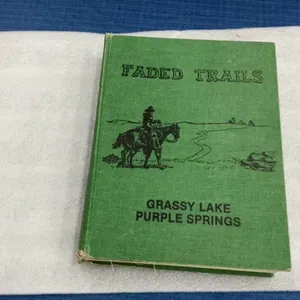 “FADED TRAILS” HISTORY BOOK OF GRASSY LAKE & PURPLE SPRINGS