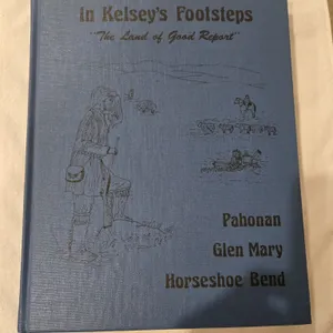 1119 - Sasatchewan history - In Kelsey's Footsteps "The Land of Good Report".  History of Pahonan, G