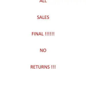 ALL SALES FINAL !!!! NO RETURNS !!!!