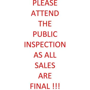 PLEASE ATTEND THE PUBLIC INSPECTION AS ALL SALES ARE FINAL !!!