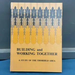 BUILDING AND WORKING TOGETHER” THORHILD & AREA HISTORY BOOK
