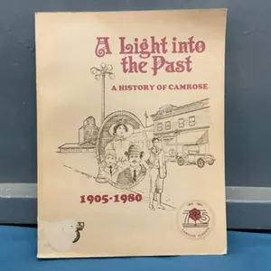 “A LIGHT INTO THE PAST” HISTORY OF CAMROSE