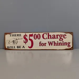 “There Will Be A $5.00 Charge for Whining” Metal Sign