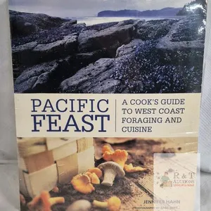 NEW Pacific Feast: West Coast Foraging & Cuisine Guide, Jennifer Hahn, Paperback, 240 Pages, ISBN 9781594850999