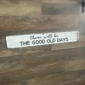 The good old days metal sign -buyer must remove