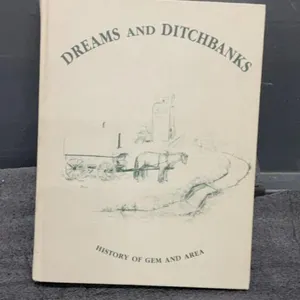 “DREAMS & DITCHBANKS” GEM & AREA HISTORY BOOK