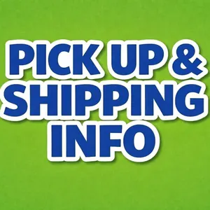 Shipping and Pick Up Information