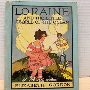 Loraine and the Little People of the Ocean by Elizabeth Gordon, 1930 Edition, Illustrated by James M