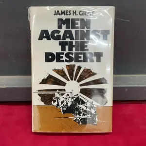 “MEN AGAINST THE DESERT” BY JAMES H. GRAY