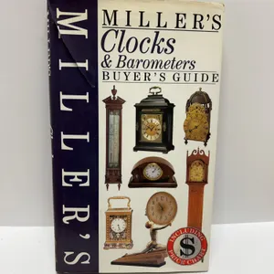 Miller’s Clocks & Barometers Buyer’s Guide by Judith Miller, 1997 Hardcover with Dust Jacket ISBN 18
