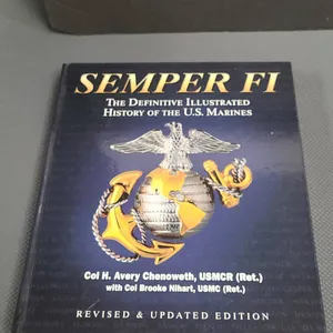 Semper Fi: The Definitive Illustrated History of the U.S. Marines, Revised & Updated Edition, 2010,
