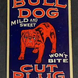 RARE TIN SIGN BULL DOG MILD AND SWEET WON'T BITE CUT PLUG TOBACCO
