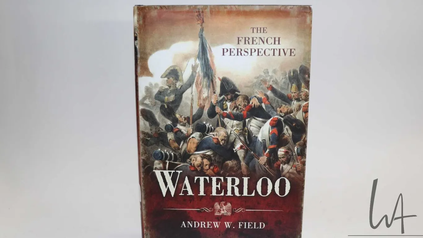 Hardcover, " Waterloo: The French Perspective" by Andrew W. Field