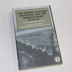 Softcover "The Roman Eastern Frontier and the Persian Wars A.D. 226-363: A documentary history" by M