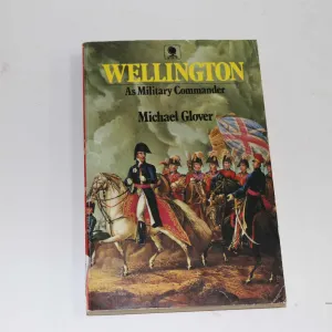 Softcover, "Wellington: A Military Commander" by Michael Glover