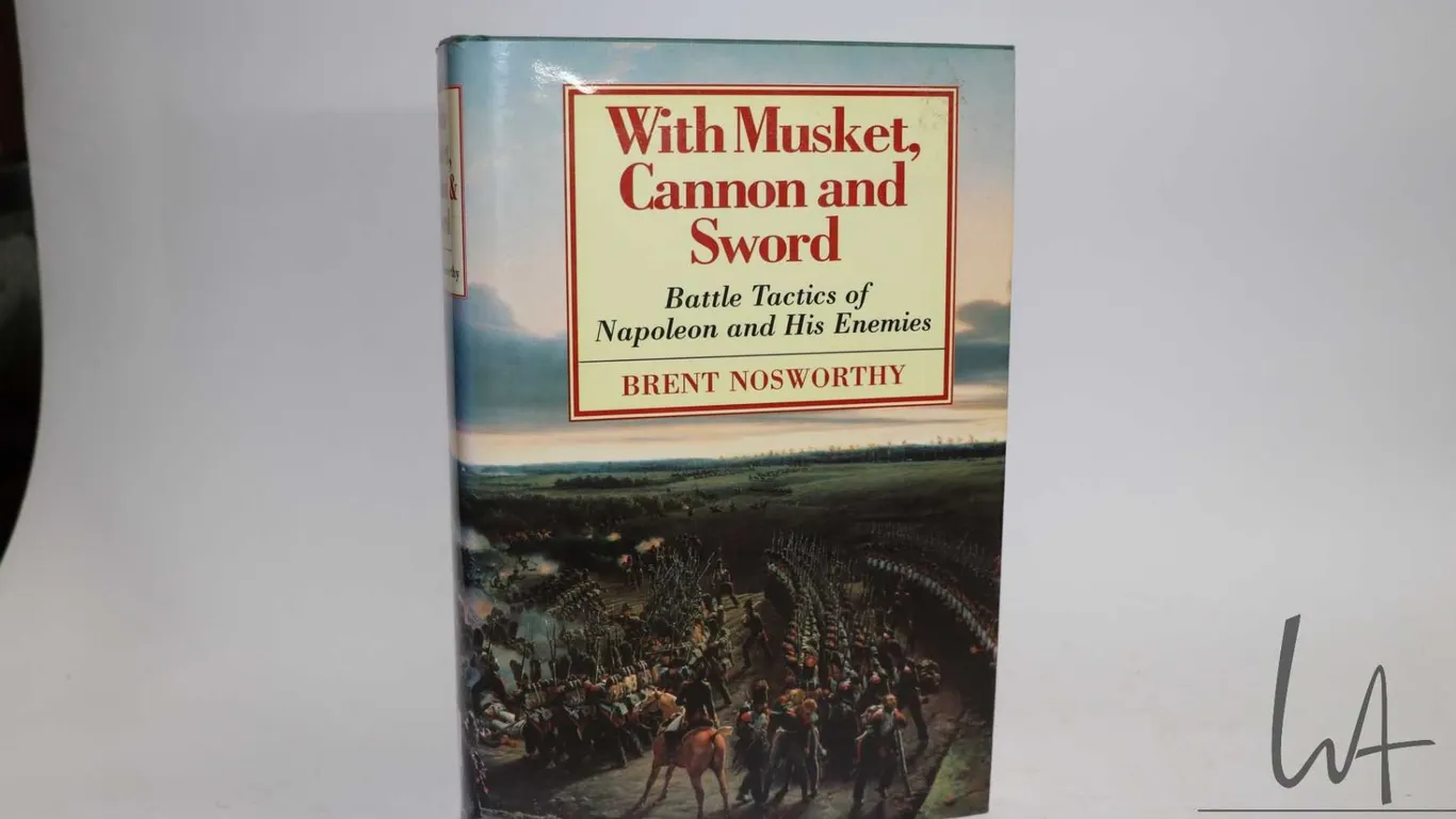 Hardcover, " With Musket, Cannon and Sword: Battle Tactics of Napoleon and His Enemies" by Brent Bos