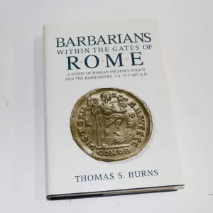 Hardcover "Barbarians Within the Gates of Rome: A Study of Roman Military Policy and the Barbarians,