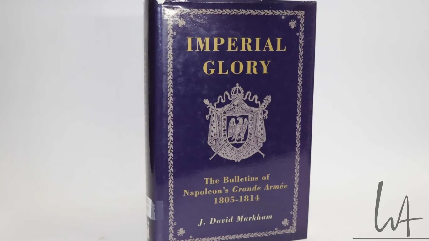 Hardcover, "Imperial Glory: The Bulletins of Napoleon's Grande Armee 1805-1814" by J. David Markham
