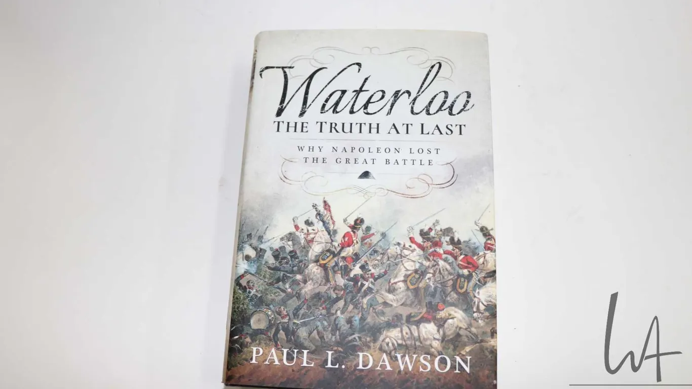Hardcover "Waterloo the Truth at Last: Why Napolen Lost the Great Battle" by Paul L. Dawson