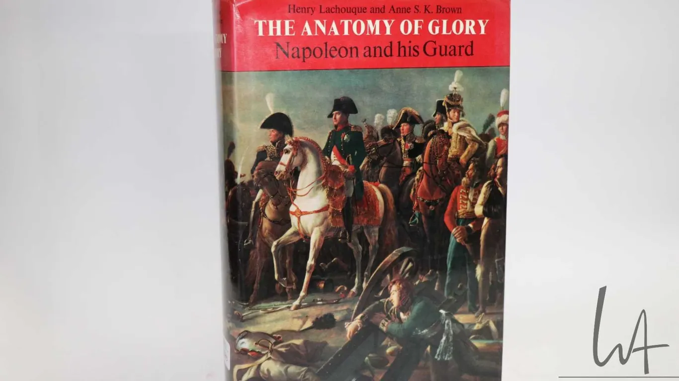 Hardcover, " The Anatomy of Glory: Napoleon and his Guard" by Henry Lachouque and Anne S.K. Brown