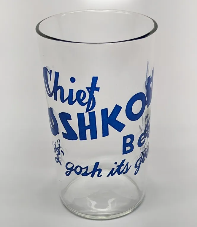 CHIEF OSHKOSH BEER B'GOSH ITS GOOD WISCONSIN DRINKING GLASS
