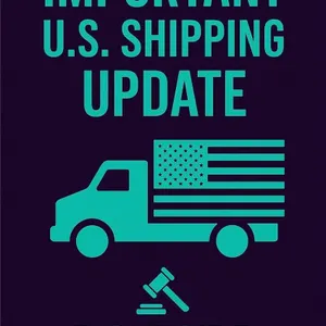 **IMPORTANT SHIPPING UPDATE FOR U.S. CUSTOMERS**