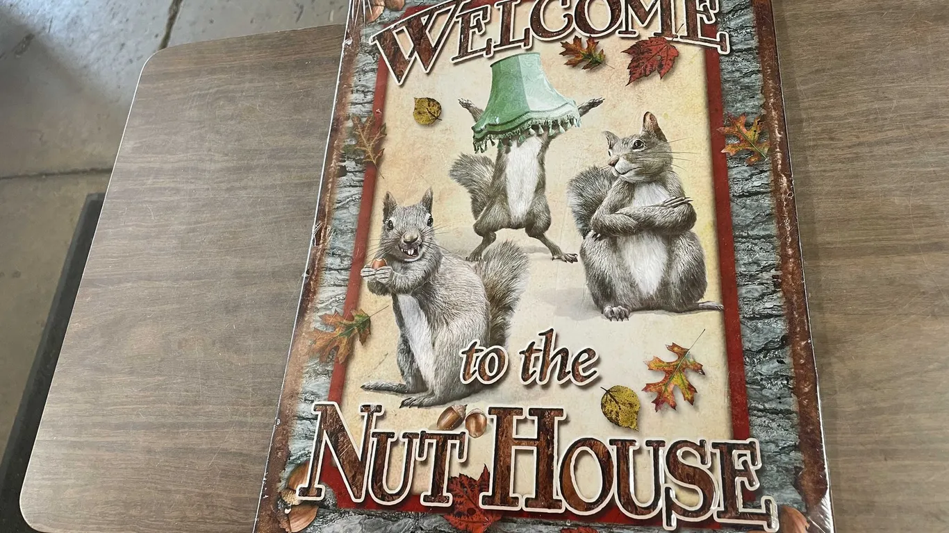 Welcome To The Nuthouse Metal Sign (T5)
