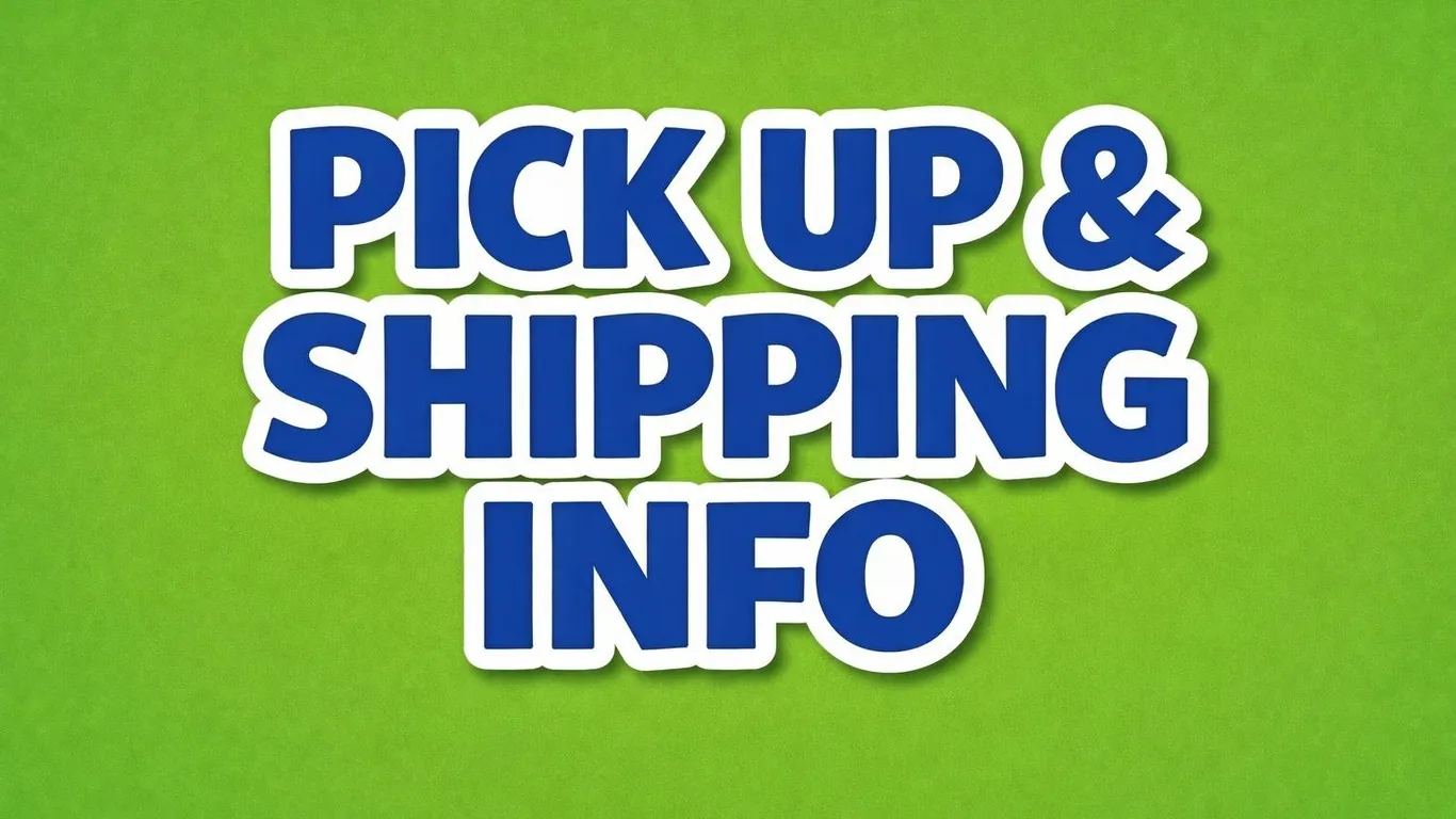 Pick up & Shipping Information