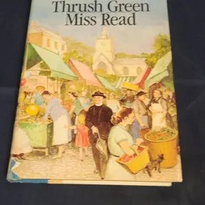 Affairs at Thrush Green by Miss Read, 1984 First American Edition, Houghton Mifflin, Illustrated by