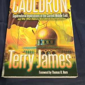 Cauldron: Supernatural Implications of the Current Middle East by Terry James, 2014, Softcover Book