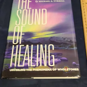 The Sound of Healing: Unveiling the Phenomena of Wholetones by Michael S. Tyrrell, Hardcover Book 20