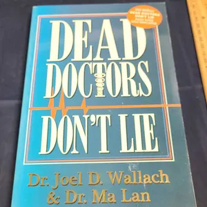 Dead Doctors Don't Lie by Dr. Joel D. Wallach & Dr. Ma Lan Eighth Edition Wellness Publications LLC