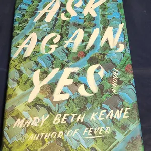 Ask Again, Yes by Mary Beth Keane, First Scribner Hardcover Printing with Dust Jacket, Novel, 2019 E