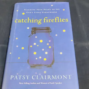 Catching Fireflies by Patsy Clairmont, Hardcover, Thomas Nelson, Inspirational Christian Book, 2009