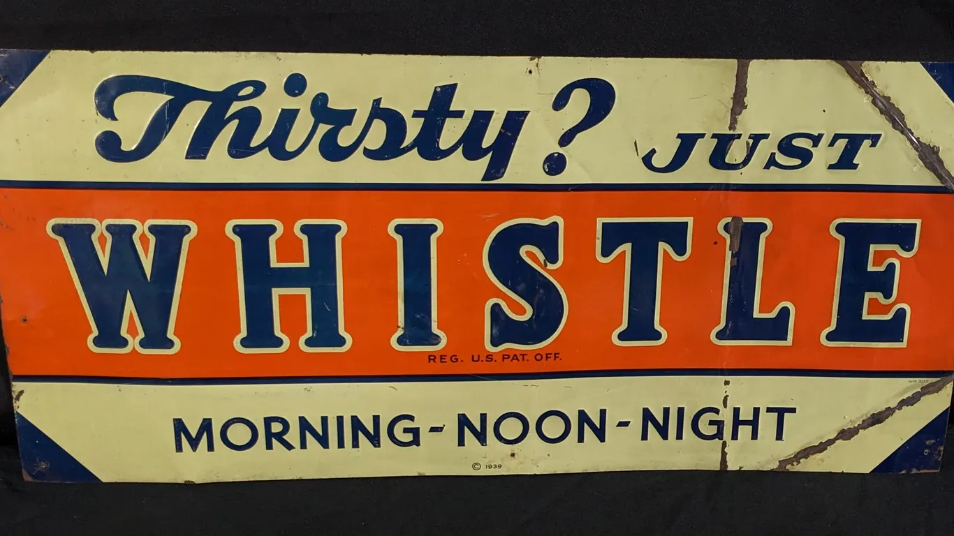 EMBOSSED TIN SIGN THIRSTY? JUST WHISTLE MORNING NOON-NIGHT