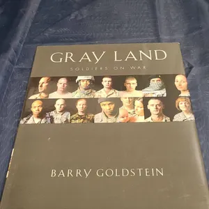 Gray Land: Soldiers on War by Barry Goldstein, 2009 First Edition