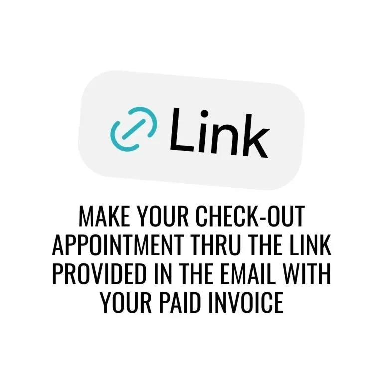 MAKE YOUR CHECK-OUT APPOINTMENT THRU THE LINK PROV