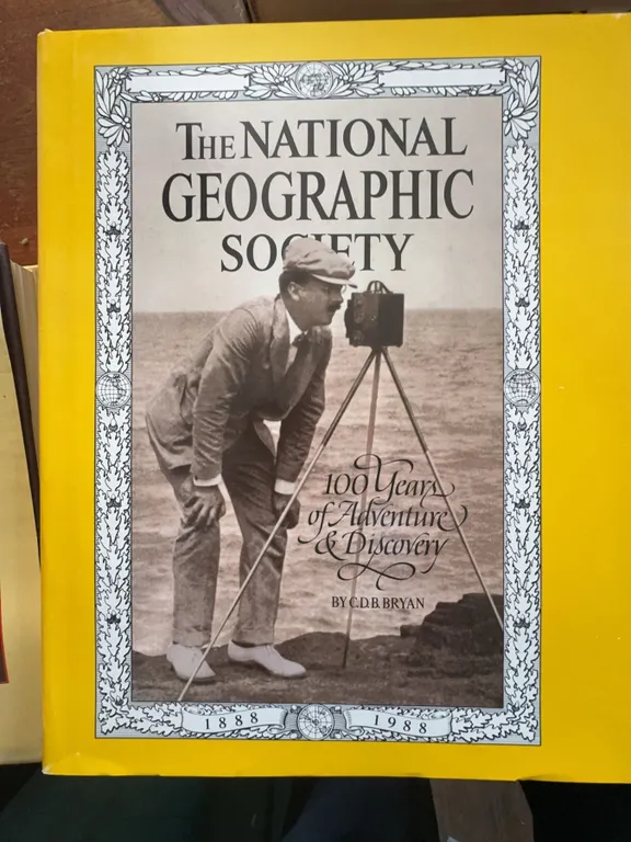 The National Geographic Society: 100 Years of Adventure and Discovery Hardcover Book