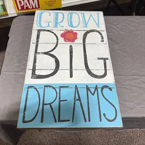 Grow Big Dreams Wood Sign