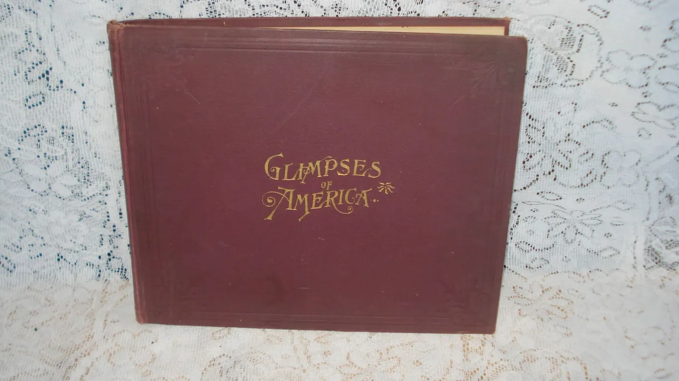 Late 1890's Book Glimpses Of America Loose Binding But Nice Condition For Age See Pics