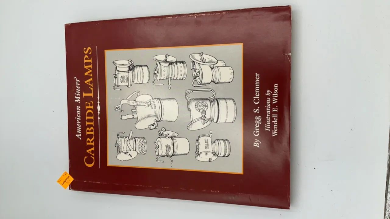American Miners Carbide Lamps Book by Gregg S. Clemmer