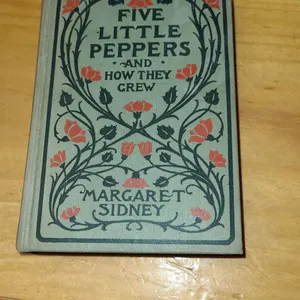 Five Little Peppers and How They Grew - 1909 Sidney Lothrop