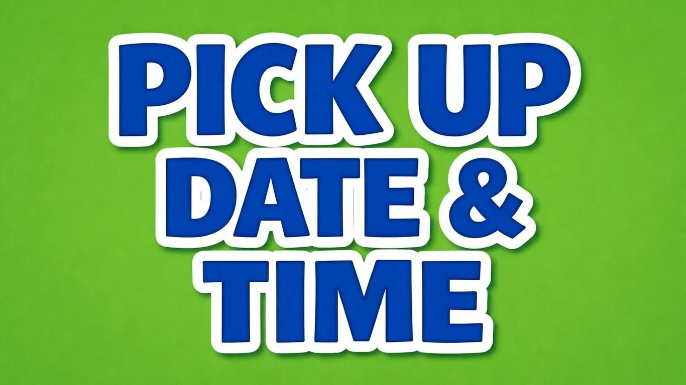 Pick Up Date & Time