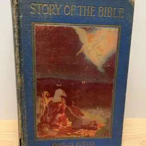 Story of the Bible by Charles Foster, A.J. Holman Co. 1911