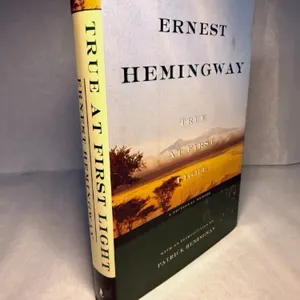 Ernest Hemingway True at First Light : a Fictional Memoir Hardcover 1999