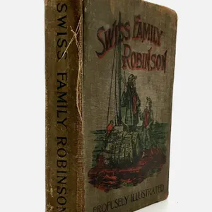Swiss Family Robinson The Adventures of Shipwrecked Family On Uninhabited Island